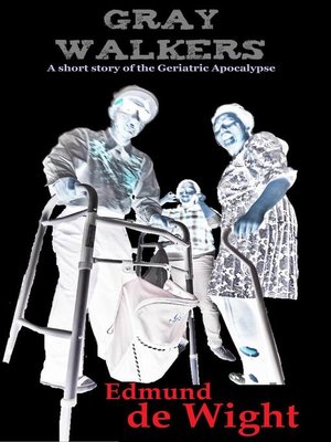 cover image of Gray Walkers--Geriatric Apocalypse